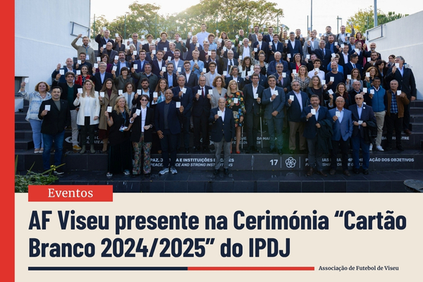 AF Viseu presente na Cerimónia “Cartão Branco 2024/2025” do IPDJ